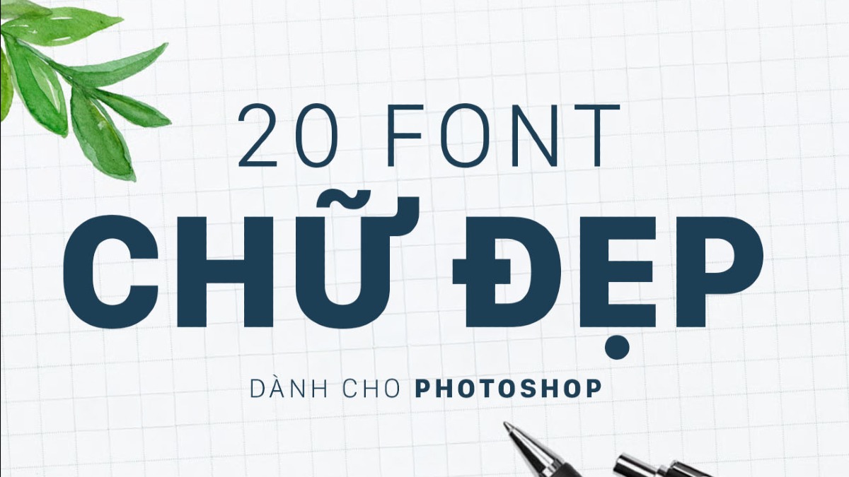 [Tải xuống] Top font chữ đẹp nhất 2026 cho Photoshop và cách thêm font cực dễ
